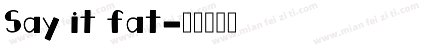 Say it fat字体转换